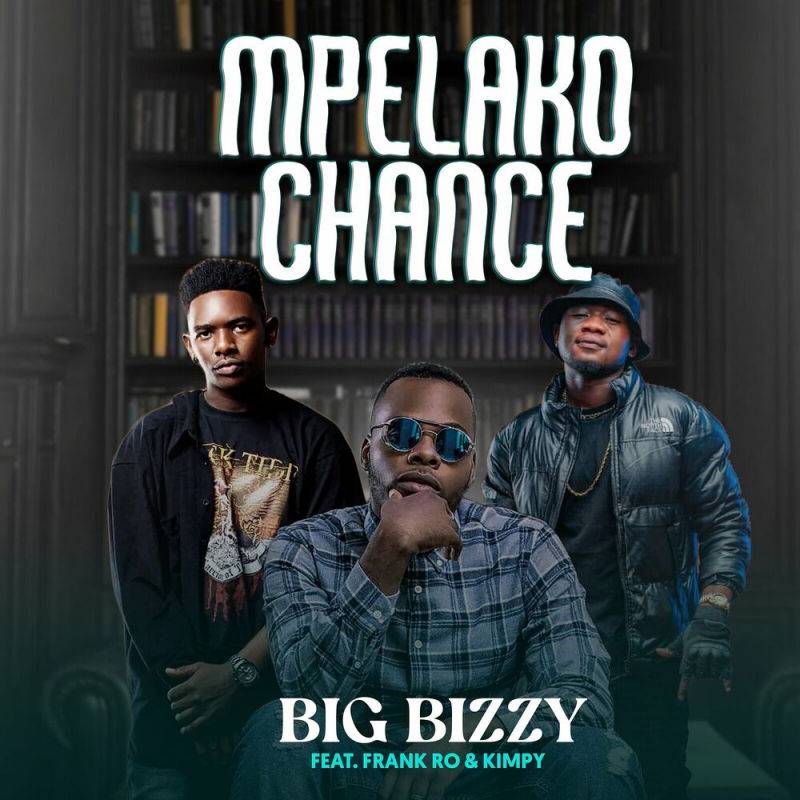 Big Bizzy Ft. Frank Ro & Kimpy - Mpelako Chance Mp3 Download