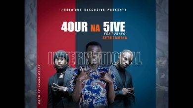 4 Na 5 ft. Seth Zambia – International Mp3 Download