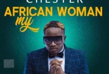 Chester – My African Woman Mp3 Download