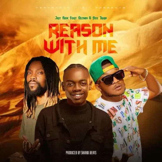 Jay Rox ft Dizmo & Ace Trap – Reason With Me Mp3 Download