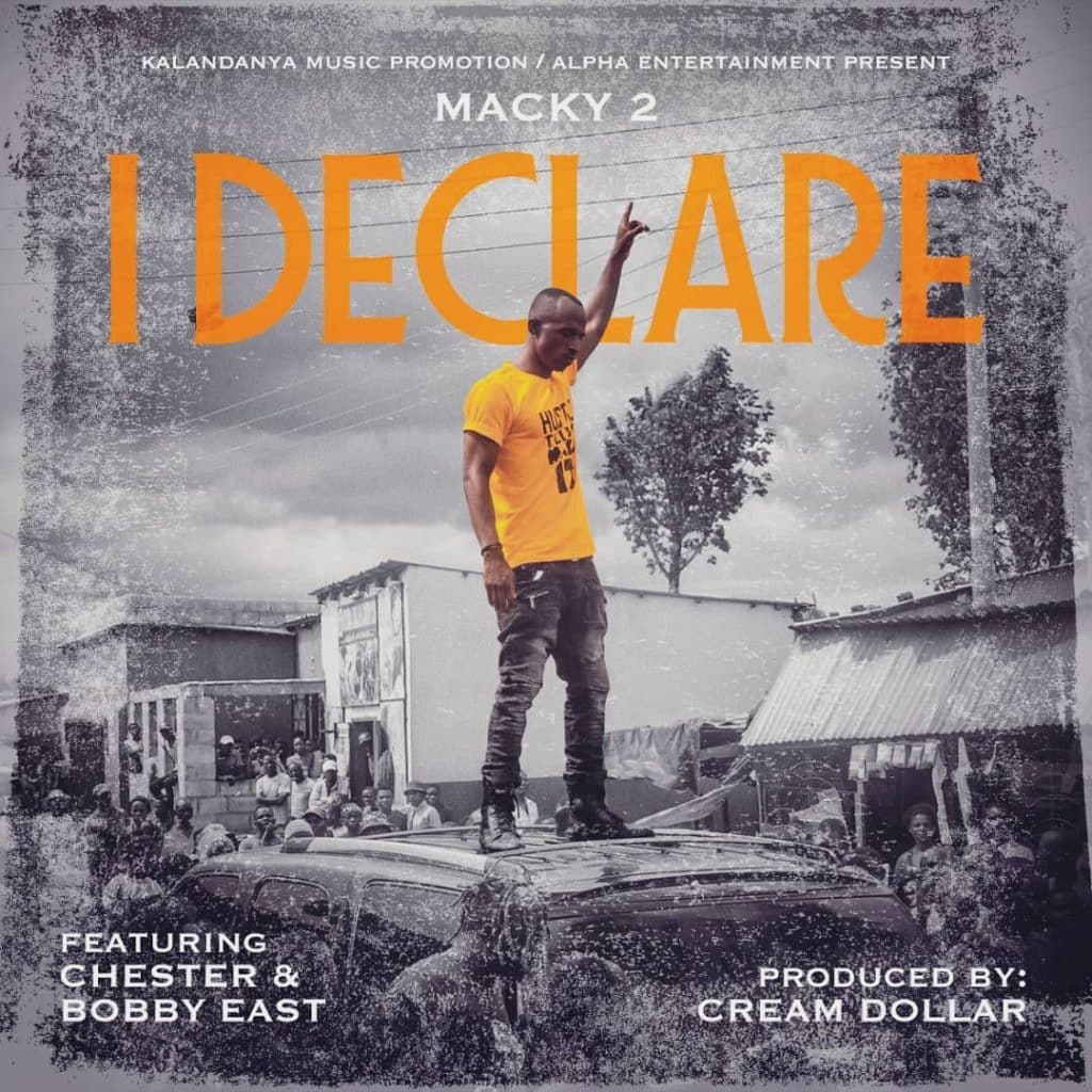 Macky 2 Ft. Bobby East, Chester – I Declare Mp3 Download