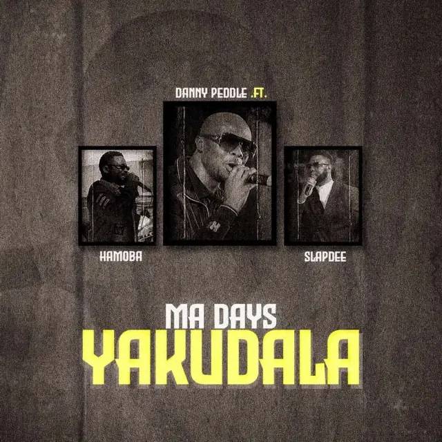 Danny Peddle Ft Hamoba & Slapdee – Ma Days Yakudala Mp3 Download